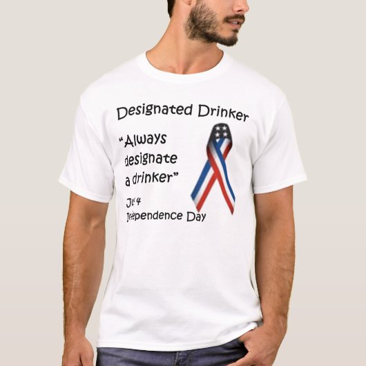 Aangewezen dronker - Onafhankelijkheidsdag T-shirt (Voorkant)