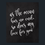 Aangezien de Oceaan geen Teken van de Beach van he Poster<br><div class="desc">Een elegant rand huwelijksbord, kenmerkt de tekst "aangezien de oceaan geen eind heeft, zo mijn liefde voor u"in een uitgewalste manuscriptdoopvont, voegt de borsteltextuur een spontaan en playful gevoel toe. De achtergrondkleur kan aan uw behoeften en voorkeuren worden aangepast. Neem contact met mij op als u een speciaal verzoek hebt....</div>