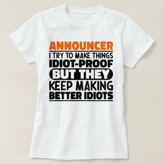 Aankondiger Ik probeer dingen idiote grappige uits T-shirt (Design voorkant)