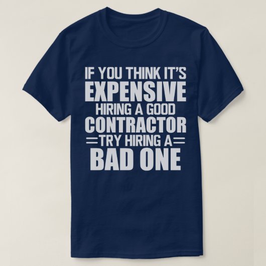 Aannemer Als je denkt dat het duur is het huren va T-shirt (Design voorkant)