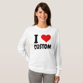 Aanpasbaar I Love Custom T-Shirt (Voorkant volledig)