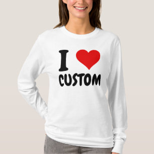 Aanpasbaar I Love Custom T-Shirt