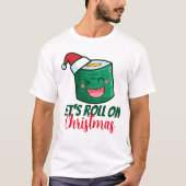 AanpasbaarLaten we met Kerstmis doorrollen T-shirt (Voorkant)
