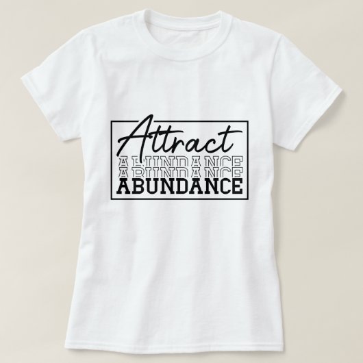 Aantrekken Overvloed Motivatie Aangepaste T-shirt (Design voorkant)