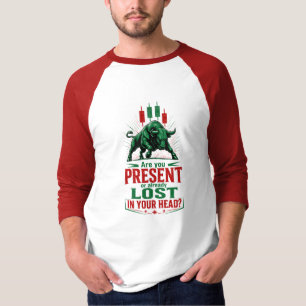 Aanwezig of Verloren in Je Hoofd Stier Handel Ment T-shirt