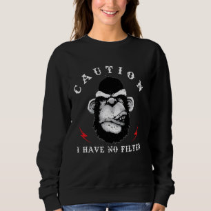 Aap Attentie Ik heb geen filter chimpansee Grappig Trui