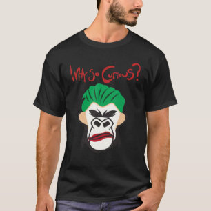 Aap Clown Waarom zo nieuwsgierig voor mannen Vrouw T-shirt