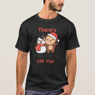 Aap Er Is Geen Sneeuwmaatje Zoals Jij Sneeuwman Wo T-shirt