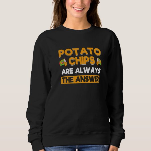 Aardappelchips zijn altijd het antwoord Aardappelc Trui (Voorkant)