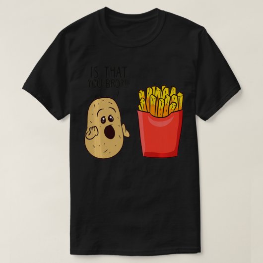 Aardappelen Friet Is Dat Jou Bro Grappige Aardappe T-shirt (Design voorkant)