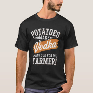 Aardappelen maken wodka dank de boer Farmi T-shirt