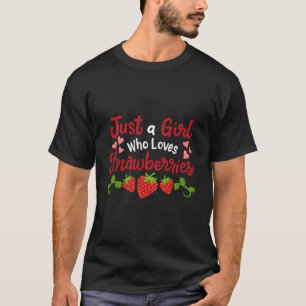 Aardbei gewoon een meisje die van aardbeien houdt t-shirt