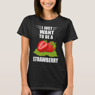 Aardbei Ik wil gewoon Summer Fruit Sweet St zijn T-shirt