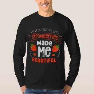 Aardbeien maakten me mooi aardbeienfruit t-shirt