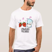 Aardbeienmelk Shake Grappig Voedsel Pun T-shirt (Voorkant)