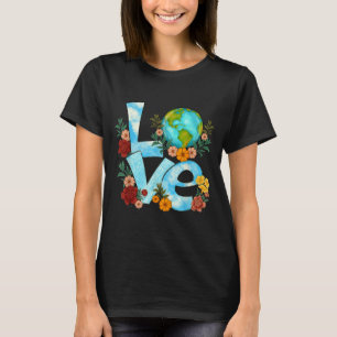 Aarde Dag Liefde Bloemige Aarde Dag Elke Dag Sla D T-shirt