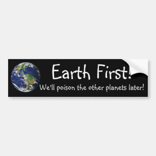 Aarde eerst! We zullen de andere planeten later ve Bumpersticker