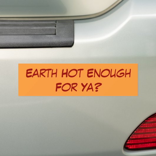 Aarde heet genoeg voor je? bumpersticker (Op auto)