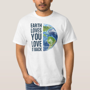 Aarde Liefde Je Liefde Ervoor Terug T-shirt