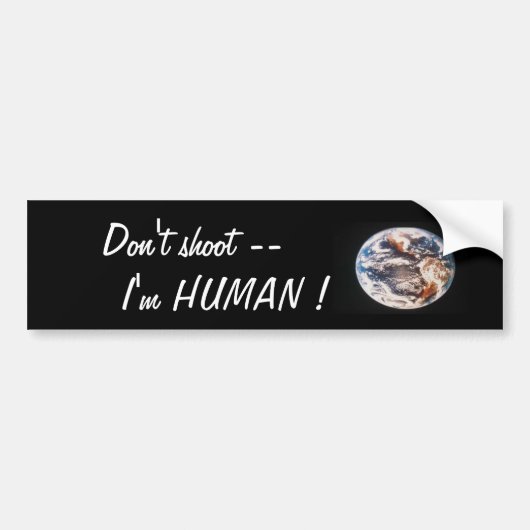 Aarde, niet schieten — ik ben MENS! Bumpersticker (Voorkant)