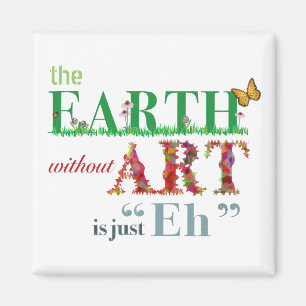 Aarde zonder kunst is Eh Funny Magnet