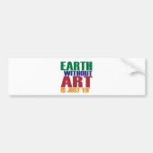 Aarde zonder kunst is gewoon de bumpersticker (Voorkant)