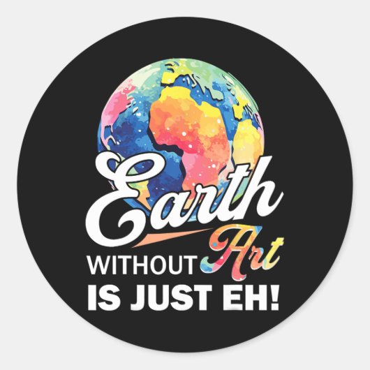 Aarde zonder kunst is gewoon de Dag van de Aarde P Ronde Sticker (Voorkant)