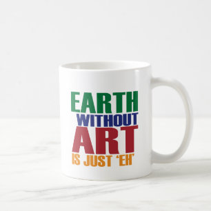 Aarde zonder kunst is gewoon de koffiemok