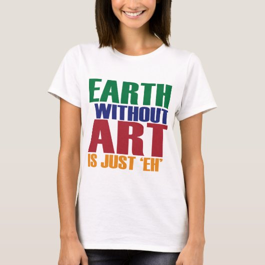 Aarde zonder kunst is gewoon de t-shirt (Voorkant)