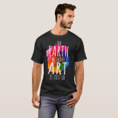Aarde zonder kunst is gewoon een schilderende arti t-shirt (Voorkant volledig)
