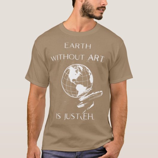 Aarde zonder kunst is gewoon EH meisje T-shirt (Voorkant)