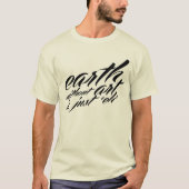 aarde zonder kunst is gewoon " eh " t-shirt (Voorkant)