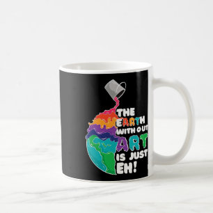 Aarde zonder kunst is gewoon kunst op aarde koffiemok