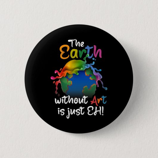 Aarde zonder kunst is gewoon kunst op aarde ronde button 5,7 cm (Voorkant)