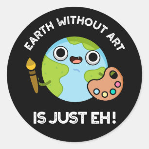 Aarde zonder kunst is maar een astronomische woord ronde sticker