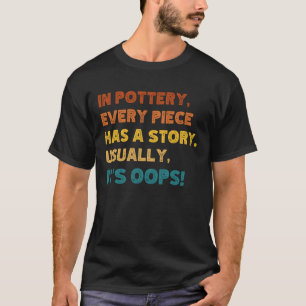 Aardewerk liefhebber met grappig citaat t-shirt