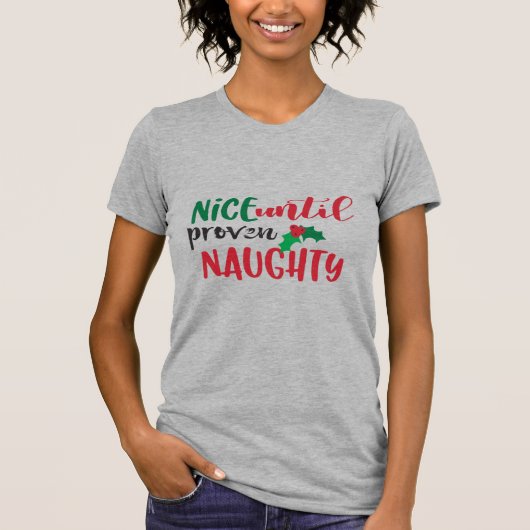 Aardig Totdat Naughty Bewezen is Funny Holly Kerst T-shirt (Voorkant)