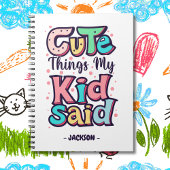 Aardige dingen die mijn kind zei Aangepast Notitieboek