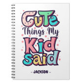 Aardige dingen die mijn kind zei Aangepast Notitieboek (Voorkant)