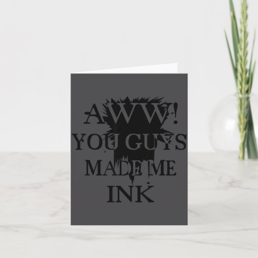 Aawww! You Guys Made Me Ink Funny Quotes S Kaart (Voorkant)