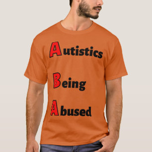ABA-autisme wordt misbruikt T-shirt