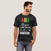 ABA-therapeut Het is meer dan een baan, een levens T-shirt (Voorkant volledig)