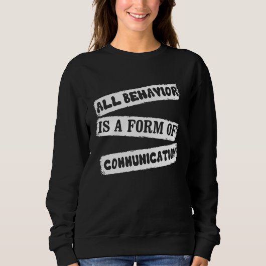 ABA Therapist All Behavior Is A Form Of Communicat Trui (Voorkant)