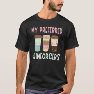 ABA Therapist Behavig Analyst Mijn voorkeur Reinfo T-shirt