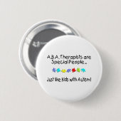 ABA Therapisten zijn speciale mensen zoals.... Ronde Button 5,7 Cm (Voorkant /achterkant)