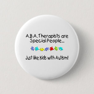 ABA Therapisten zijn speciale mensen zoals.... Ronde Button 5,7 Cm