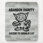 Abandon Dignity Ascend To Gremlin Cat Funny Meme Muismat (Voorkant)