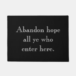 Abandon hoopt iedereen die hier binnenkomt. deurmat