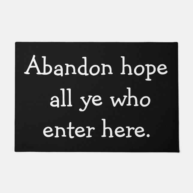 Abandon hoopt iedereen die hier binnenkomt. deurmat (Voorkant)