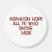 Abandon hoopt iedereen die hier binnenkomt magneet (Voorkant)